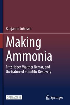 portada Making Ammonia: Fritz Haber, Walther Nernst, and the Nature of Scientific Discovery (en Inglés)