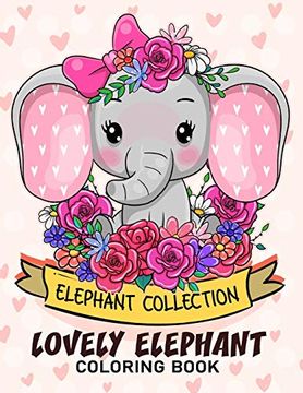 portada Lovely Elephant Coloring Book: Adorable Wild Animals Adults Coloring Book Stress Relieving Designs Patterns 