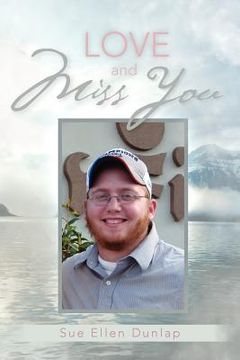 portada love and miss you: the story of my son michael's courageous battle with brain cancer (in English)