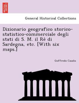 portada Dizionario geografico storico-statistico-commerciale degli stati di S. M. il Rè di Sardegna, etc. [With six maps.] (en Italiano)