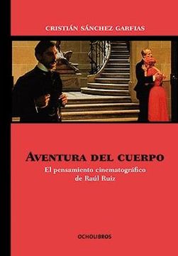 portada Aventura del Cuerpo: El pensamiento cinematográfico de Raúl Ruiz