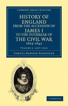 portada History of England From the Accession of James i to the Outbreak of the Civil War, 1603 1642: Volume 2 (Cambridge Library Collection - British & Irish History, 17Th & 18Th Centuries) 
