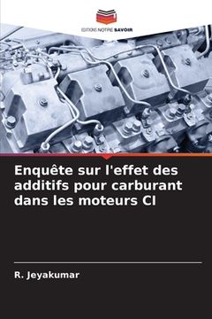 portada Enquête sur l'effet des additifs pour carburant dans les moteurs CI (en Francés)