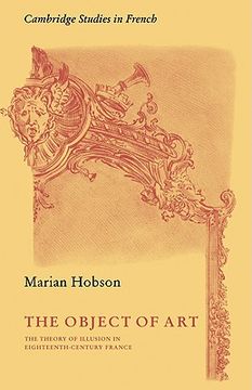portada The Object of Art: The Theory of Illusion in Eighteenth-Century France (Cambridge Studies in French) (en Inglés)