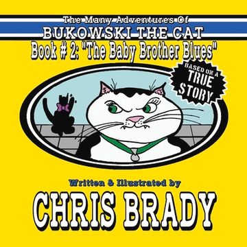 portada The Many Adventures of Bukowski the Cat: Book # 2: "The Baby Brother Blues" (2) (en Inglés)