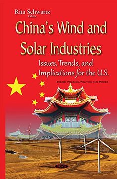 portada China's Wind and Solar Industries: Issues, Trends, and Implications for the U.s. (Energy Policies, Politics and Prices)