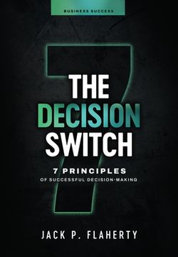portada The Decision Switch: 7 Principles of Successful Decision-Making (en Inglés)