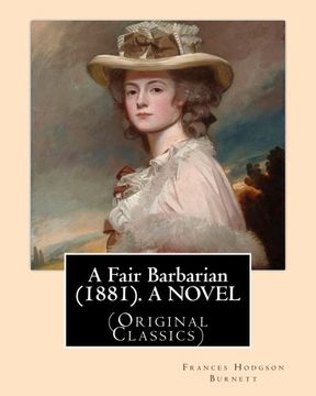 portada A Fair Barbarian (1881). By: Frances Hodgson Burnett. A NOVEL: (Original Classics)