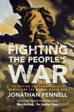 portada Fighting the People's War: The British and Commonwealth Armies and the Second World war (Armies of the Second World War) 