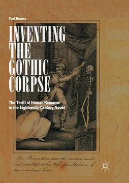 portada Inventing the Gothic Corpse: The Thrill of Human Remains in the Eighteenth-Century Novel