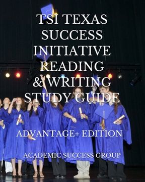 portada Tsi Texas Success Initiative Reading & Writing Study Guide Advantage+ Edition (Tsi Test Prep Study Guides Series) (en Inglés)