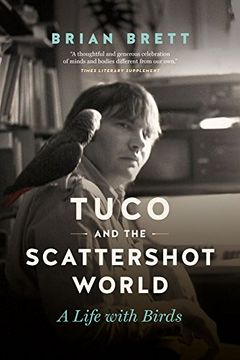 portada Tuco and the Scattershot World: A Life With Birds 
