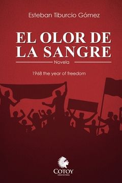 portada El Olor de la Sangre: 1968 The year Of Freedom