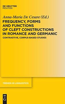 portada Frequency, Forms and Functions of Cleft Constructions in Romance and Germanic: Contrastive, Corpus-Based Studies (Trends in Linguistics. Studies and Monographs [Tilsm]) (in English)
