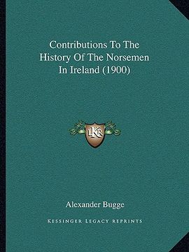 portada contributions to the history of the norsemen in ireland (1900) (en Inglés)