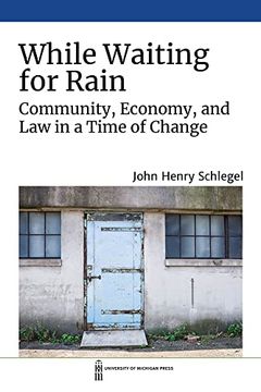 portada While Waiting for Rain: Community, Economy, and law in a Time of Change