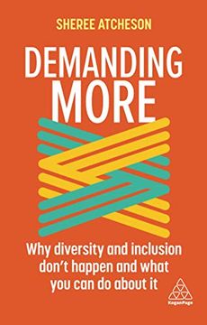 portada Demanding More: Why Diversity and Inclusion Don'T Happen and What you can do About it