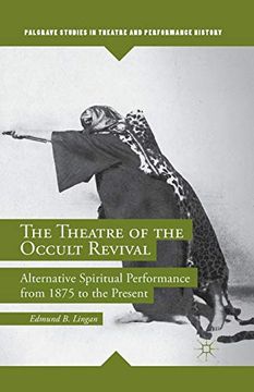 portada The Theatre of the Occult Revival: Alternative Spiritual Performance From 1875 to the Present (Palgrave Studies in Theatre and Performance History) (in English)