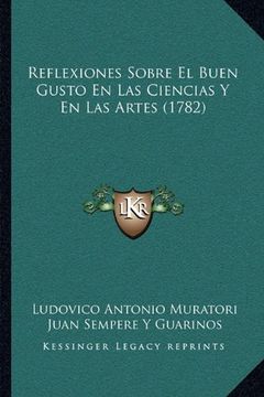 portada Reflexiones Sobre el Buen Gusto en las Ciencias y en las Artreflexiones Sobre el Buen Gusto en las Ciencias y en las Artes (1782) es (1782)