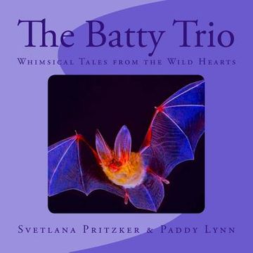 portada The Batty Trio: Whimsical Tales from the Wild Hearts (en Inglés)