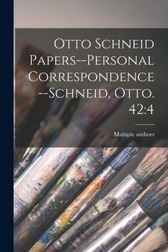 portada Otto Schneid Papers--Personal Correspondence--Schneid, Otto. 42: 4 (en Inglés)