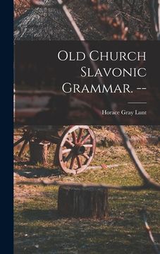 portada Old Church Slavonic Grammar. -- (en Inglés)