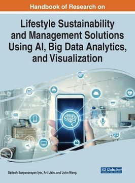 portada Handbook of Research on Lifestyle Sustainability and Management Solutions Using AI, Big Data Analytics, and Visualization (en Inglés)