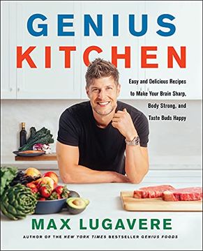 portada Genius Kitchen: Easy and Delicious Recipes to Make Your Brain Sharp, Body Strong, and Taste Buds Happy: 3 (Genius Living) (en Inglés)