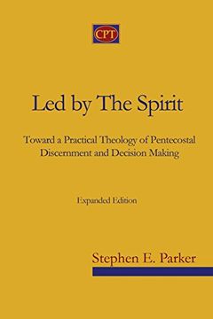 portada Led by the Spirit: Toward a Practical Theology of Pentecostal Discernment and Decision Making (en Inglés)