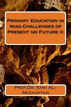 portada Primary Education in Iraq Challenges Present and Future II: Education in Iraq (en Inglés)