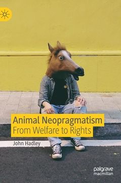 portada Animal Neopragmatism: From Welfare to Rights