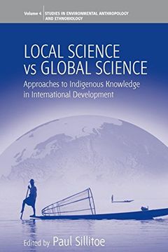 portada Local Science vs. Global Science: Approaches to Indigenous Knowledge in International Development (Environmental Anthropology and Ethnobiology) (en Inglés)