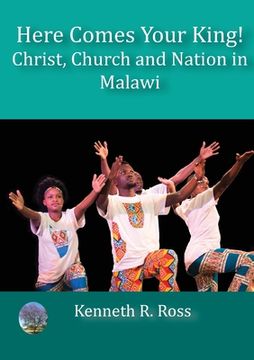 portada Here Comes your King!: Christ, Church and Nation in Malawi