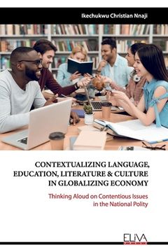 portada Contextualizing Language, Education, Literature & Culture in Globalizing Economy: Thinking Aloud on Contentious Issues in the National Polity (en Inglés)