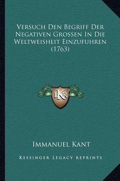 portada Versuch Den Begriff Der Negativen Grossen In Die Weltweisheit Einzufuhren (1763) (in German)