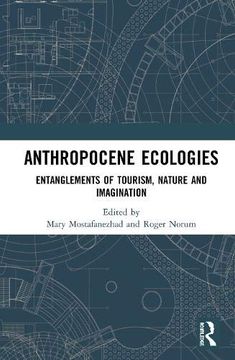 portada Anthropocene Ecologies: Entanglements of Tourism, Nature and Imagination 