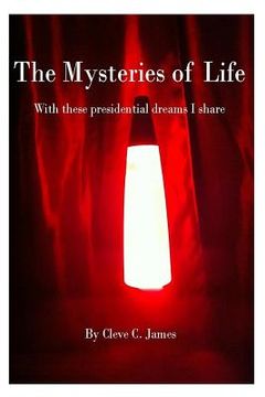 portada The Mysteries of Life: With these presidential dreams I share (in English)