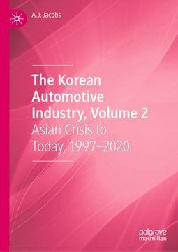 portada The Korean Automotive Industry, Volume 2: Asian Crisis to Today, 1997-2020