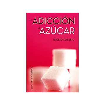 portada La Adiccion al Azucar = Sugar Addiction (in Spanish)