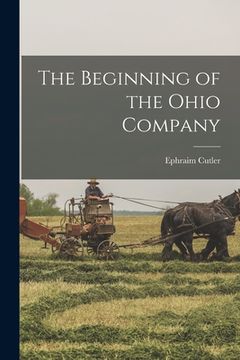 portada The Beginning of the Ohio Company (en Inglés)