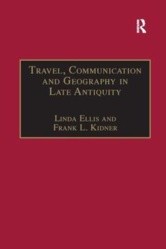 portada Travel, Communication and Geography in Late Antiquity