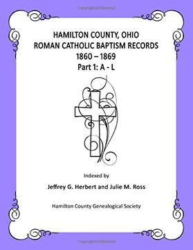 portada Hamilton County, Ohio Roman Catholic Baptism Records - 1860 - 1869: Part 1: A - l (en Inglés)