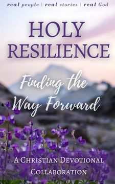 portada Holy Resilience: Finding the Way Forward (A Christian Writers Collaborations) (in English)