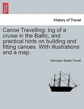 portada canoe travelling: log of a cruise in the baltic, and practical hints on building and fitting canoes. with illustrations and a map. (in English)