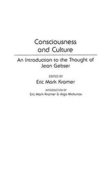 portada Consciousness and Culture: An Introduction to the Thought of Jean Gebser (Contributions in Sociology) (en Inglés)