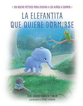 portada La Elefantita que Quiere Dormirse: Un Nuevo Método Para Ayudar a los Niños a Dormir (Libros Para Leer Antes de Dormir) (in Spanish)