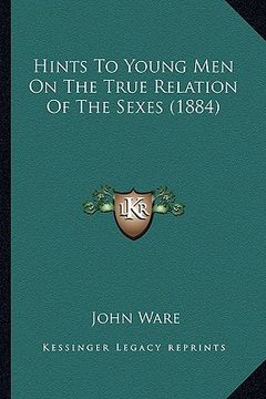 portada hints to young men on the true relation of the sexes (1884) (en Inglés)
