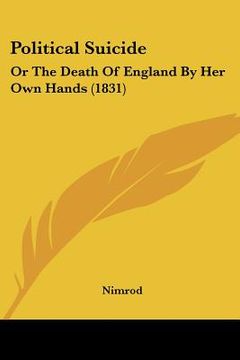 portada political suicide: or the death of england by her own hands (1831) (in English)