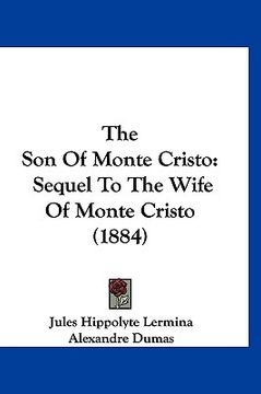 portada the son of monte cristo: sequel to the wife of monte cristo (1884) (en Inglés)