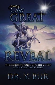 portada The Great Reveal: The Secrets to 'Unveiling the Veiled' for Such a Time as This! (en Inglés)